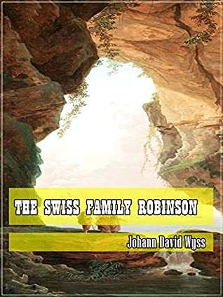 Download The Swiss Family Robinson (Classic Literary) (Original and Unabridged Content) (ANNOTATED) - Johann David Wyss file in PDF