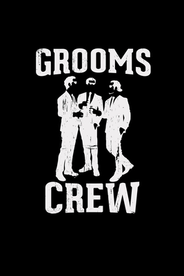 Read Online Grooms crew: 6x9 Bachelor lined ruled paper notebook notes -  | PDF