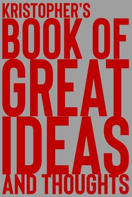 Read Kristopher's Book of Great Ideas and Thoughts: 150 Page Dotted Grid and individually numbered page Notebook with Colour Softcover design. Book format: 6 x 9 in - 2 Scribble | ePub