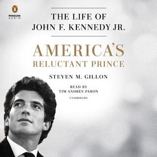 Read America's Reluctant Prince: The Life of John F. Kennedy Jr. - Steven M. Gillon file in PDF