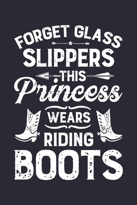 Full Download Forget Glass Slippers This Princess Wears Riding Boots: Horse Lined Notebook, Journal, Organizer, Diary, Composition Notebook, Gifts for Horse Riders and Lovers - Horse Lover Publishing | PDF