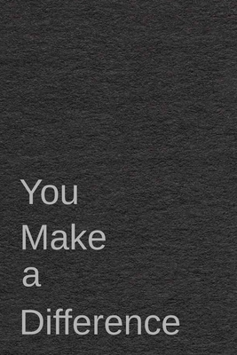 Read Online You make a difference: Notebook for Teacher Gift: Inspirational End of Year or Thank You Gift For Teachers and Big Boss - Emmeline Press file in PDF