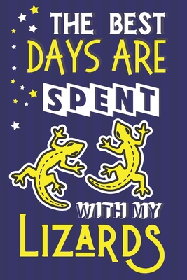 Full Download The Best Days Are Spent With My Lizards: Lizard Gifts for Men & Women: Paperback Notebook or Journal To Write In - Gifty Gifts Club file in ePub
