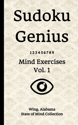 Read Online Sudoku Genius Mind Exercises Volume 1: Wing, Alabama State of Mind Collection - Wing Alabama State of Mind Collection | ePub