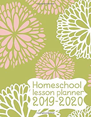 Download Homeschool Lesson Planner 2019-2020: Record Keeper and Grade Book. Weekly Time Management for Moms. Green and Pink Floral Cover. Large Book 8.5 x 11 Lots of space to write in. - Jan Teacher file in ePub