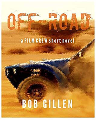 Read Online Off-Road: A Film Crew Short Novel (The Film Crew Book 1) - Bob Gillen file in PDF