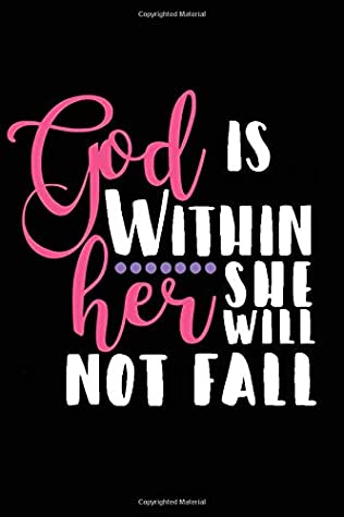 Full Download God Is Within Her She Will Not Fall: A Daily Prayer Journal Notebook to Write In, with Matte Soft Cover. Blank Lined Pages for Thoughts, Prayers, Devotions and Thanks, for Women or Men - Devotional Journals file in PDF