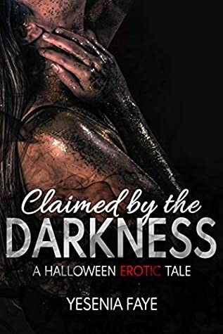 Full Download Claimed by the Darkness: A Halloween Erotic Story - Yesenia Faye file in ePub