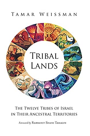 Download Tribal Lands: The Twelve Tribes of Israel in Their Ancestral Territories - Tamar Weissman | PDF