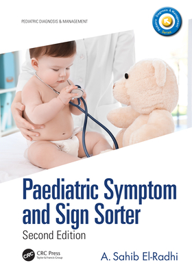 Read Online Paediatric Symptom and Sign Sorter: Second Edition - A. Sahib El-Radhi | PDF