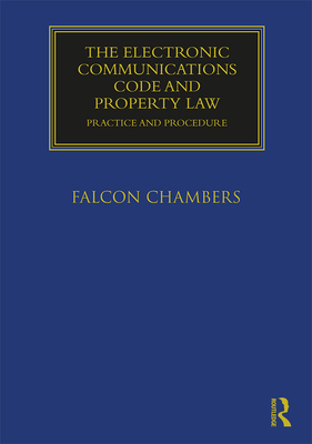 Read Online The Electronic Communications Code and Property Law: Practice and Procedure - Falcon Chambers | PDF