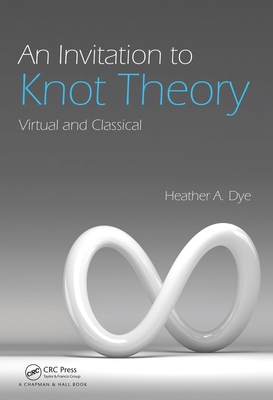 Download An Invitation to Knot Theory: Virtual and Classical - Heather A. Dye file in PDF