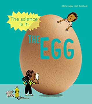 Download The Science is in the Egg: 10 simple experiments to try with an egg - Cecile Jugla | PDF